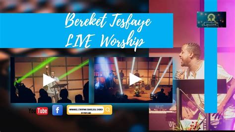 Bereket Tesfaye Live Worship In Aeec Church Youtube
