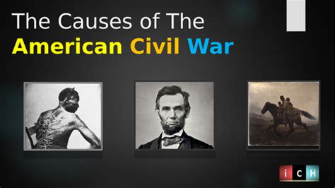 The Causes Of The American Civil War By Ichistory Teaching Resources