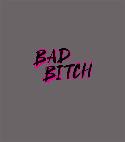 Bad Bitch Salty Attitude Bossy Swear Words Feminist Digital Art By Klayto Nerea Fine Art America