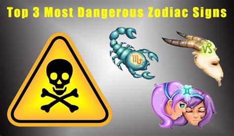 Top 3 Most Dangerous Zodiac Signs
