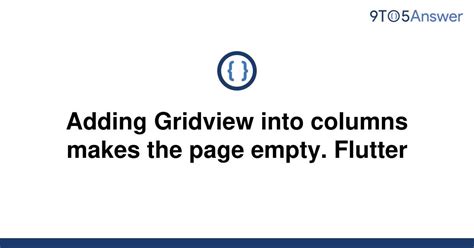 Solved Adding Gridview Into Columns Makes The Page To Answer