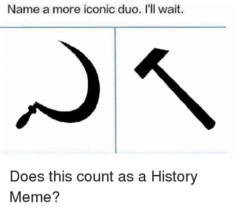 Name A More Iconic Duo Ill Wait Meme On Meme