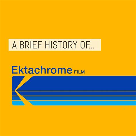 A Brief History Of Kodak Ektachrome Film Emulsive