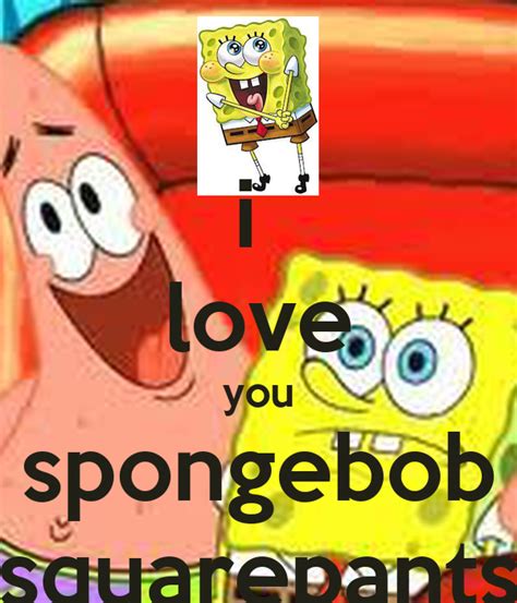I Love You Spongebob Squarepants Keep Calm And Carry On Image Generator