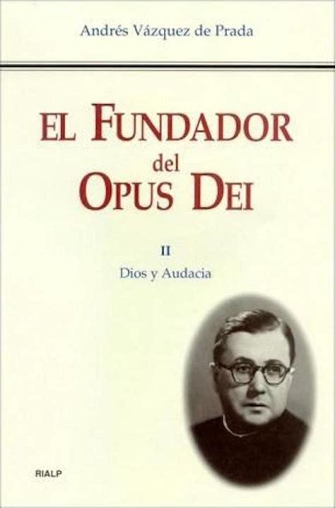 Libros Sobre El Opus Dei El Fundador Del Opus Dei Ii Dios Y Audacia
