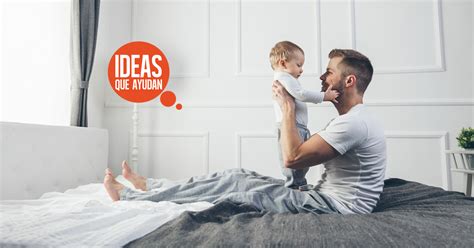 Cómo Ser Un Padre Ejemplar1 Ideas Que Ayudan