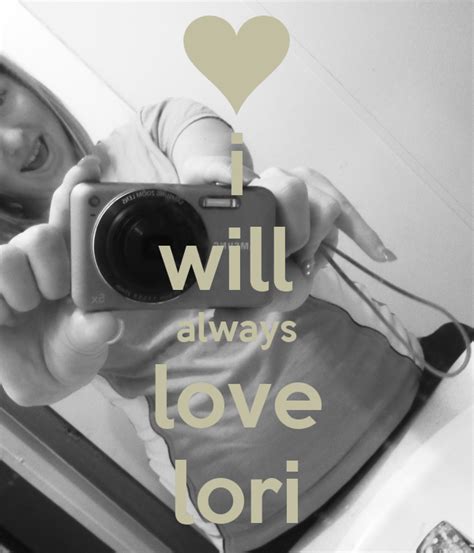 I Will Always Love Lori Poster Dylan Keep Calm O Matic