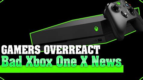 Xbox One X Gets Really Bad News And Of Course Gamers Are Completely