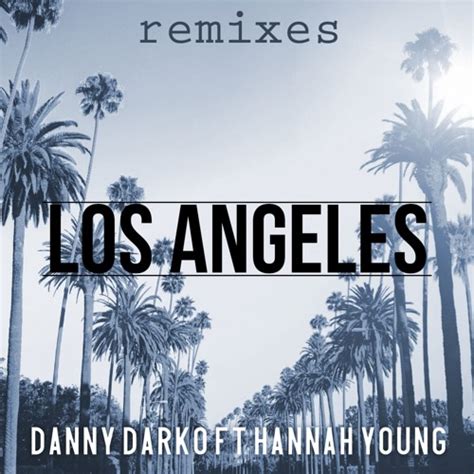Stream Danny Darko Ft Hannah Young Los Angeles Slinko Remix By Oryx