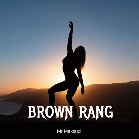 Brown Rang Song And Lyrics By Mr Maksud Spotify