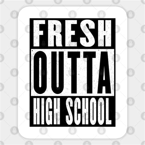 Fresh Outta High School High School Sticker Teepublic Au