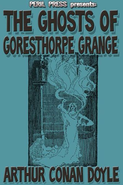 The Ghosts Of Goresthorpe Grange By Arthur Conan Doyle Ebook Barnes