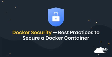 Docker Security — Best Practices To Secure A Docker Container