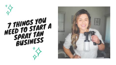 Start A Spray Tan Business 7 Things You Need To Get Started Youtube
