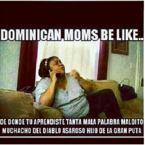 dominican moms be like funny quotes dominican republic quote hispanic jokes