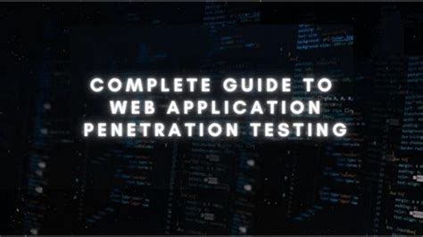 The Complete Guide To Web Application Penetration Testing