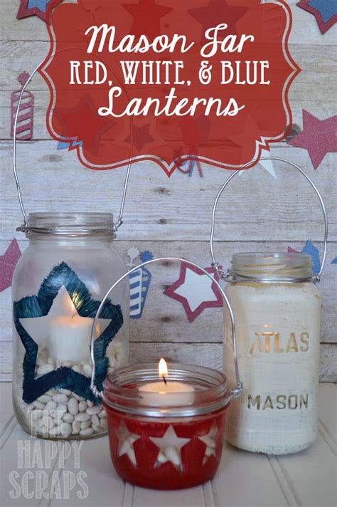 Mason Jar Red White And Blue Lanterns The Happy Scraps