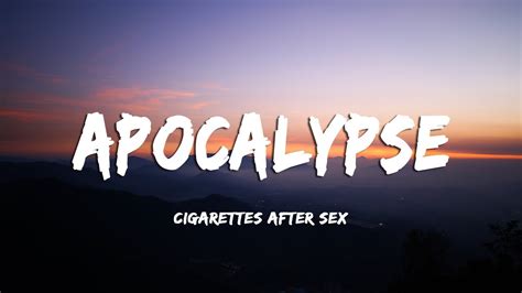 [lyrics Vietsub] Apocalypse Cigarettes After Sex Youtube