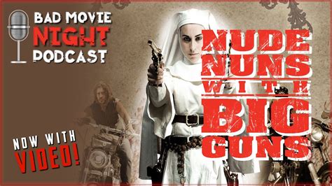 Nude Nuns With Big Guns Bad Movie Night Video Podcast Youtube