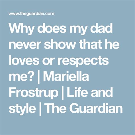 Why Does My Dad Never Show That He Loves Or Respects Me Feelings True Feelings My Dad