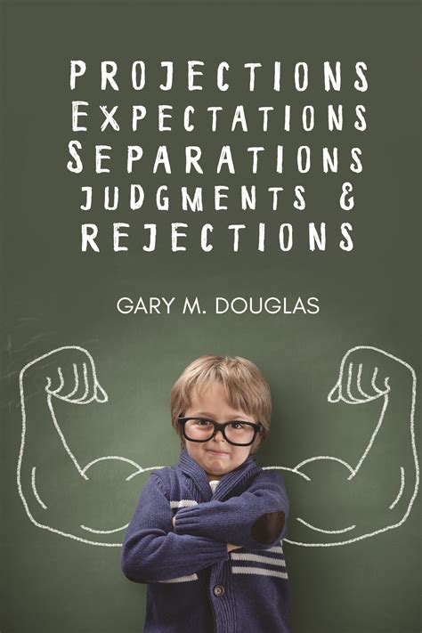 Projections Expectations Separations Judgments And Rejections Gary M Douglas