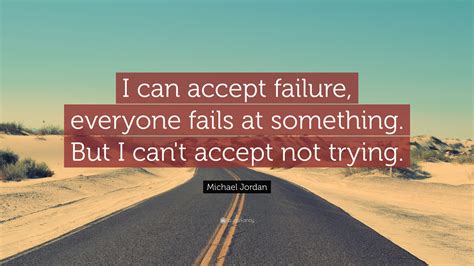 Michael Jordan Quote “i Can Accept Failure Everyone Fails At