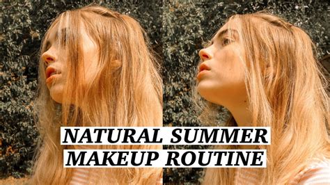 My Natural Summer Makeup Routine Youtube