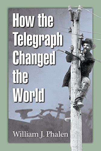 9780786494453 How The Telegraph Changed The World Phalen William J