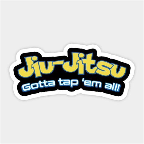 Brazilian Jiu Jitsu Gotta Tap Em All Bjj Brazilian Jiu Jitsu