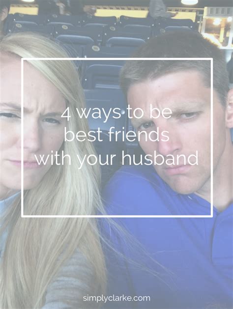 4 ways to be best friends with your husband simply clarke