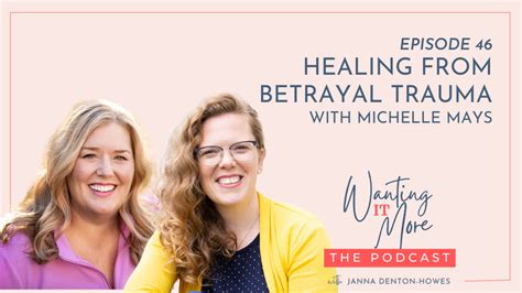 Healing From Betrayal Trauma With Janna Denton Howes Of The Wanting It