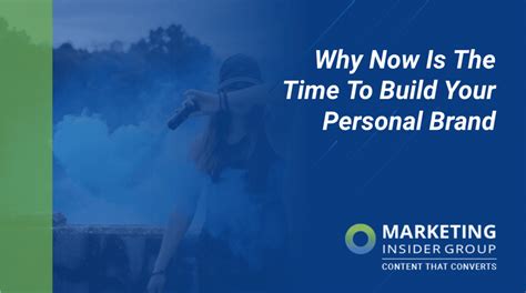 Personal Branding Why Now Is The Time To Build Your Personal Brand