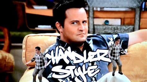 Just call it '90s style at its very best. Friends - Chandler Style (Gangnam Style) - YouTube