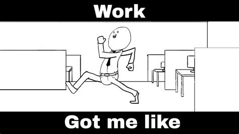 Work Got Me Like Workmeme Funnymemes Work Memes Funny Memes Of My Life