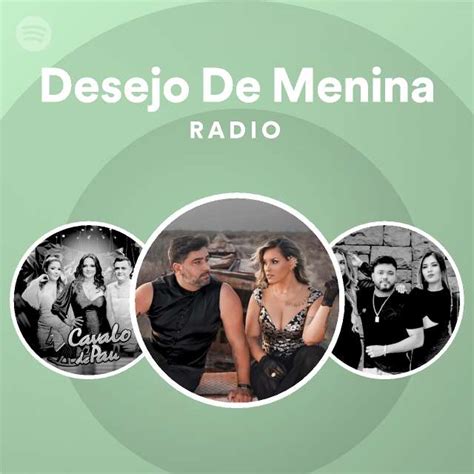 Desejo De Menina Radio Playlist By Spotify Spotify