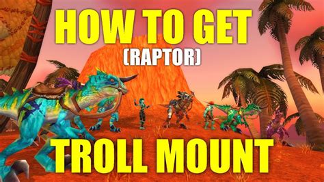World Of Warcraft Raptor Mount Guide Get The Troll Race Mount At