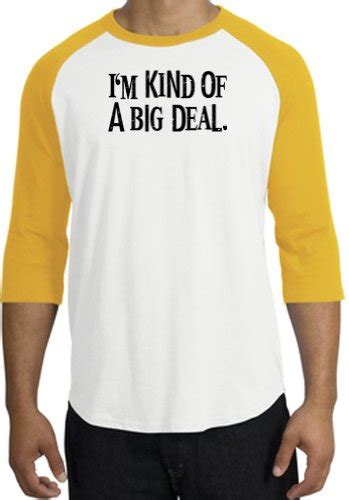 I M Kind Of A Big Deal Black Funny Adult 3 4 Sleeve Raglan T Shirt White Gold Large