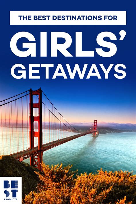 15 best girls getaway ideas for 2019 fun girls weekend trip ideas