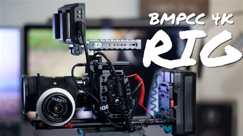 My Bmpcc Rig Setup Blackmagic Pocket Cinema Camera 4k Rig Tour Youtube