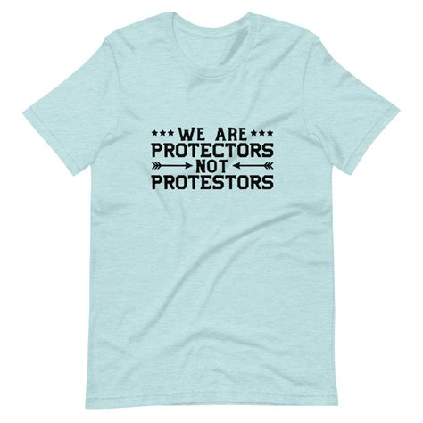 We Are Protectors Not Protestors Short Sleeve Unisex T Shirt