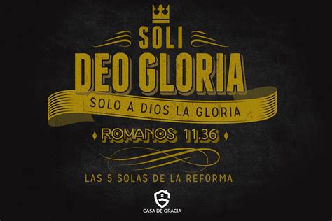 Soli Deo Gloria Solo A Dios La Gloria Iglesia Casa De Gracia
