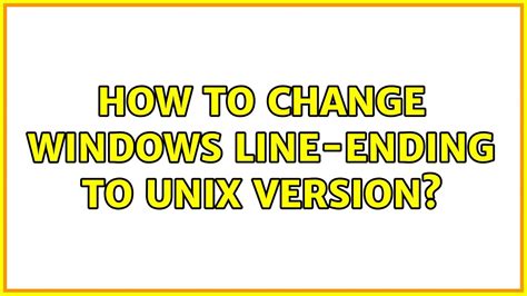 Ubuntu How To Change Windows Line Ending To Unix Version Youtube