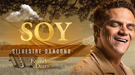 Soy Silvestre Dangond Leandro Díaz Letra Oficial Youtube