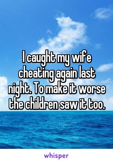 I Caught My Wife Cheating Again Last Night To Make It Worse The