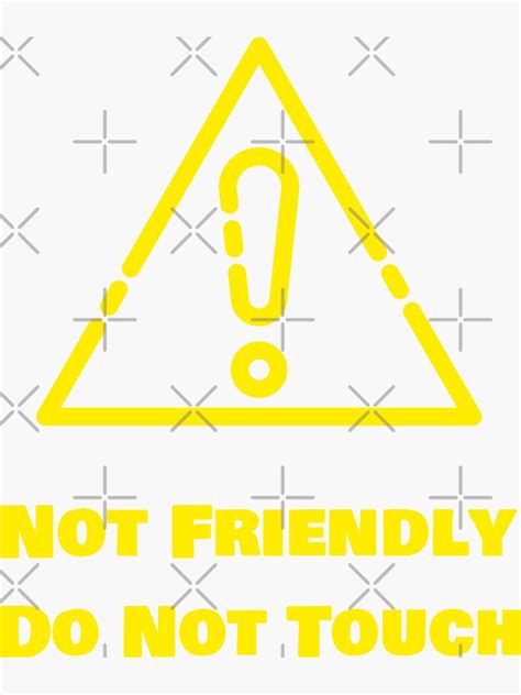 Not Friendly Do Not Touch Funny Warning Sign Sticker For Sale By