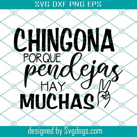 Chingona Porque Pendejas Ay Muchas Svg Chingona Svg Pendeja Cut File Funny Mexican Humor