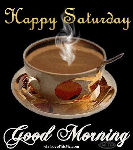 Happy Saturday Good Morning Coffee Image Quote Pictures Photos And