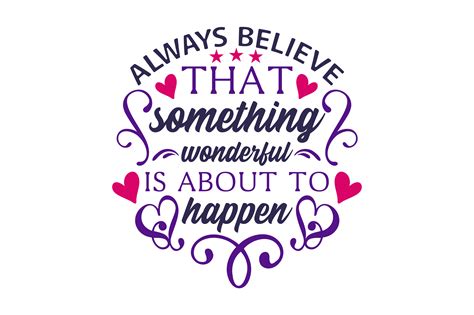 Always Believe That Something Wonderful Is About To Happen Svg Cut File