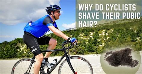 Why Do Cyclists Shave Their Pubic Hair 4 Reasons More Biker You