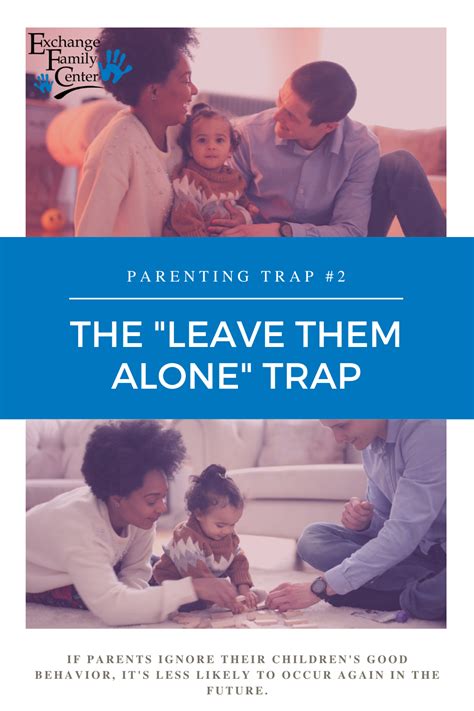 Parenting Trap The Leave Them Alone Trap Parenting Parenting